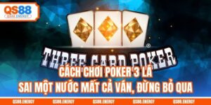 Cách Chơi Poker 3 Lá - Sai Một Nước Mất Cả Ván, Đừng Bỏ Qua