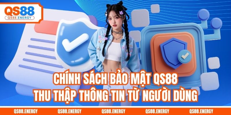 Chính sách bảo mật QS88 thu thập thông tin từ người dùng