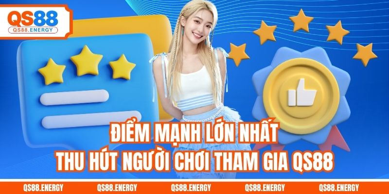 Điểm mạnh lớn nhất thu hút người chơi tham gia QS88