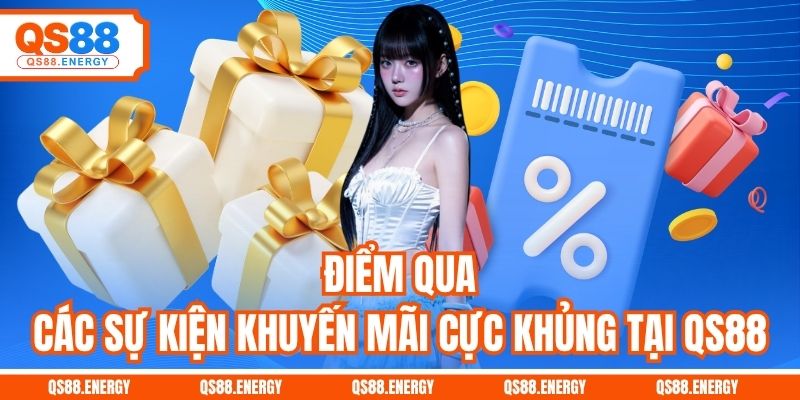 Điểm qua các sự kiện khuyến mãi cực khủng tại QS88