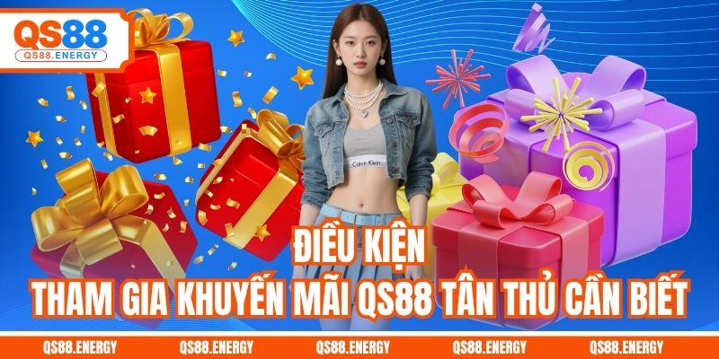 Điều kiện tham gia khuyến mãi QS88 tân thủ cần biết