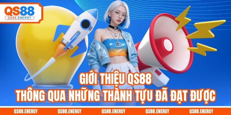 Giới thiệu QS88 thông qua những thành tựu đã đạt được