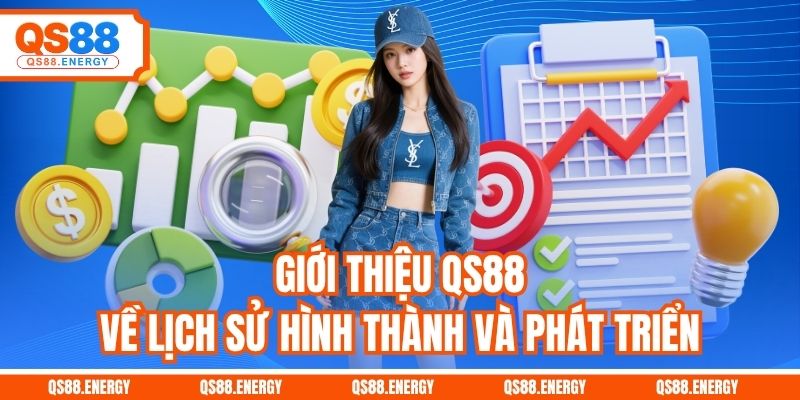 Giới thiệu QS88 về lịch sử hình thành và phát triển