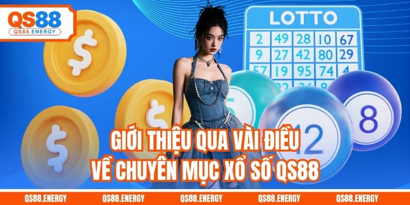 Giới thiệu qua vài điều về chuyên mục xổ số QS88