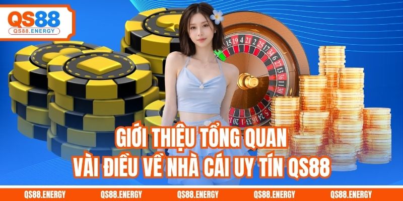 Giới thiệu tổng quan vài điều về nhà cái uy tín QS88