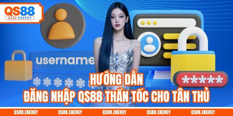 Hướng dẫn đăng nhập QS88 thần tốc cho tân thủ