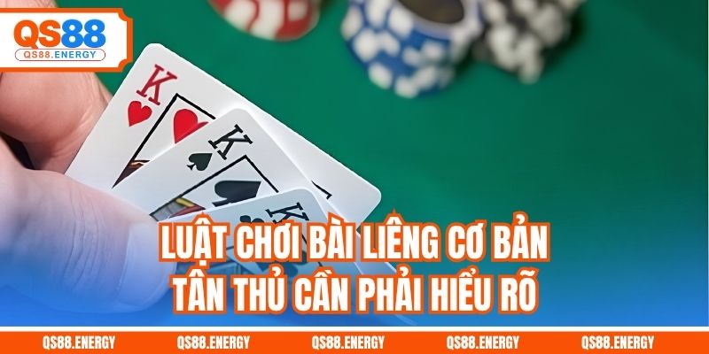 Luật chơi bài Liêng cơ bản tân thủ cần phải hiểu rõ