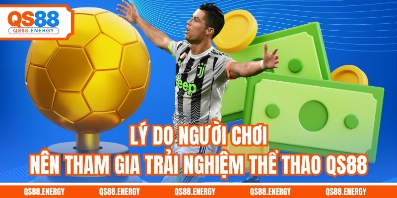 Lý do người chơi nên tham gia trải nghiệm thể thao QS88