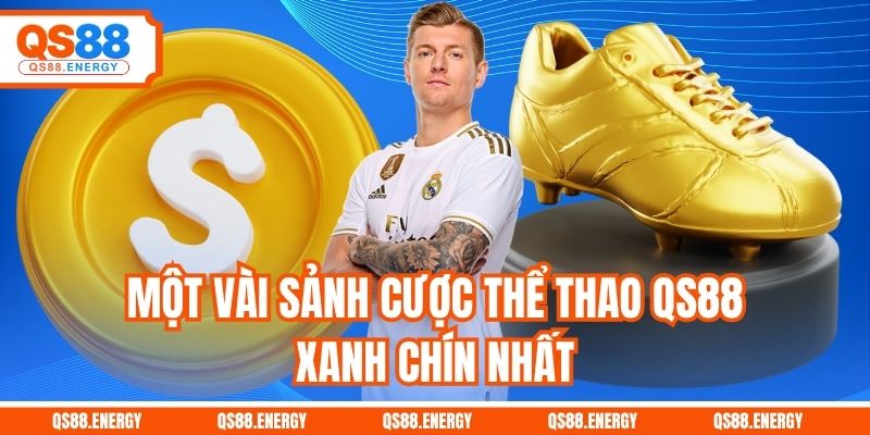 Một vài sảnh cược thể thao QS88 xanh chín nhất