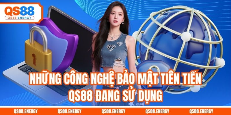 Những công nghệ bảo mật tiên tiến QS88 đang sử dụng