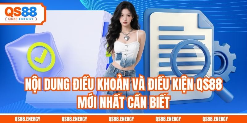 Nội dung điều khoản và điều kiện QS88 mới nhất cần biết