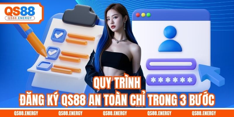 Quy trình đăng ký QS88 an toàn chỉ trong 3 bước