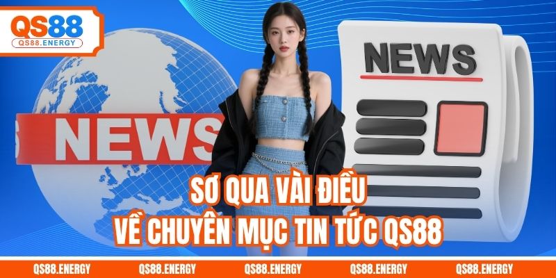 Sơ qua vài điều về chuyên mục tin tức QS88