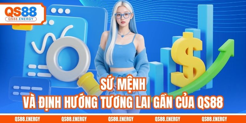 Sứ mệnh và định hướng tương lai gần của QS88