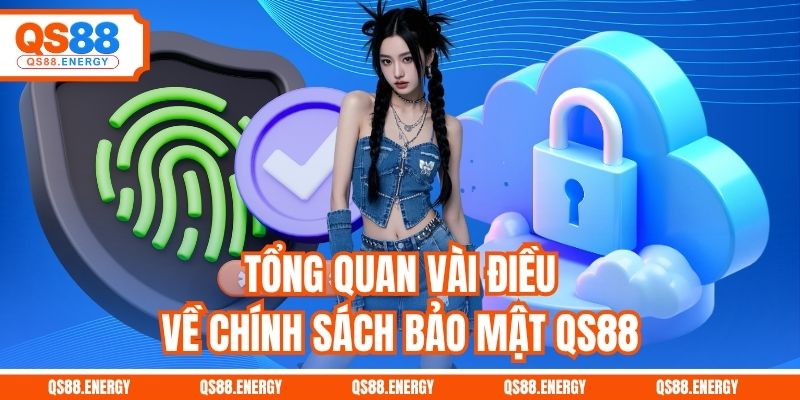 Tổng quan vài điều về chính sách bảo mật QS88