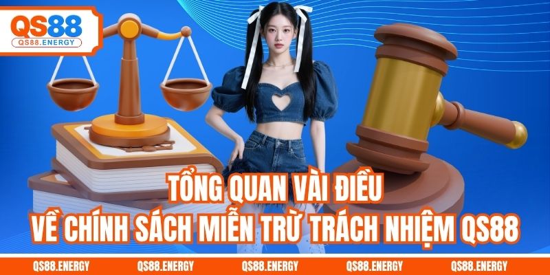 Tổng quan vài điều về chính sách miễn trừ trách nhiệm QS88